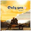 Only You